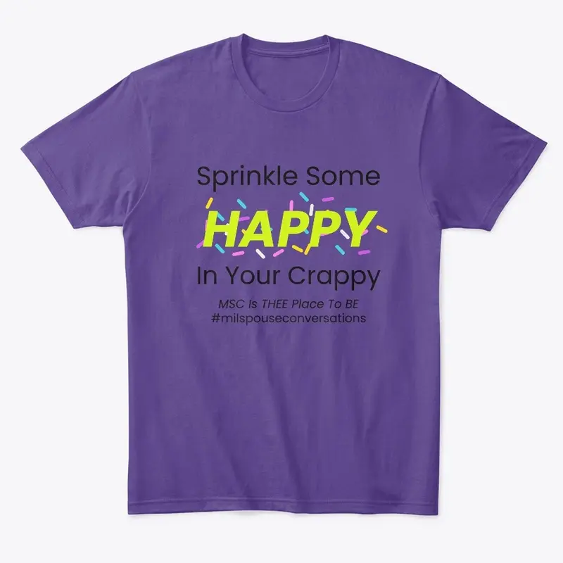 Sprinkle Some Happy In Your Crappy