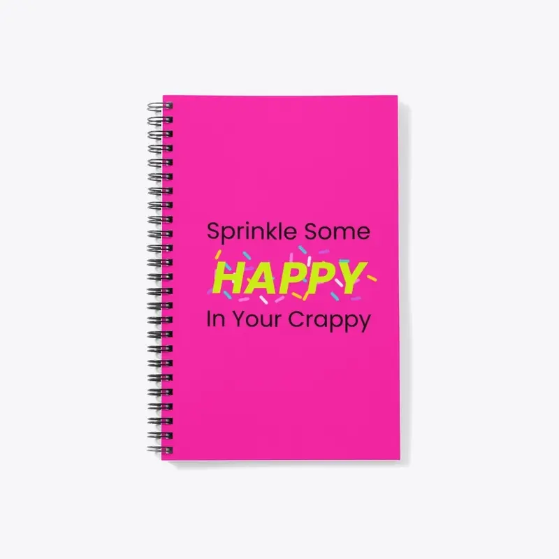 Sprinkle Some Happy In Your Crappy